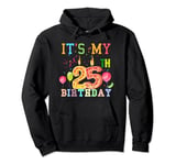 Funny It's My 25th Birthday Happy Birthday Outfit Men Women Pullover Hoodie