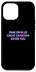 Coque pour iPhone 14 Pro Max Pink Or Blue Great Grandma Loves You Gender Reveal Baby