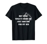 Not sure what's going on, just rooting for my kid a football T-Shirt