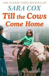 Sara Cox - Till the Cows Come Home bestselling memoir from a beloved presenter Bok