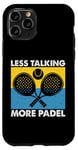 Less Talking More Raquette de padel amusante Motif sport Coque pour iPhone 11 Pro