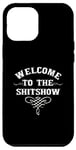 iPhone 13 Pro Max Funny Welcome To The Shitshow | Chaos Circus Case