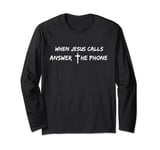 When Jesus Calls Answer The Phone With Cross Long Sleeve T-Shirt