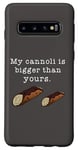 Coque pour Galaxy S10 Citation humoristique « My Cannoli is Bigger Than Yours »