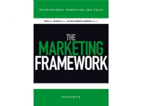 The Marketing Framework | Poul K. Faarup Jacob Aabroe Hansen | Språk: Danska