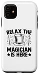 iPhone 11 Relax The Magician Is Here Magic Tricks Illusionist Illusion Case