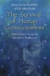 McFarland & Company Lance Storm (Edited by) The Survival of Human Consciousness: Essays on the Possibilities Life After Death