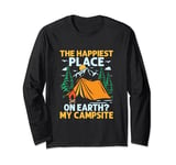 The Happiest Place On Earth? My Campsite Outdoor Camper Long Sleeve T-Shirt