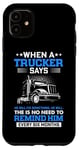 iPhone 11 When A Trucker Says He Will Fix Something He Will There Is N Case