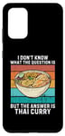 Coque pour Galaxy S20+ Rétro I Don't Know The Question Is The Answer Is Thai Curry