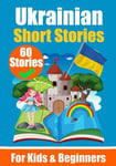60 Short Stories in Ukrainian Language | A Dual-Language Book in English and ...