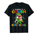 I'm Ready To Crush Middle School Dinosaur Back To School T-Shirt