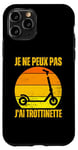 Coque pour iPhone 11 Pro Je Peux Pas J'ai Trottinette Electrique Roue Trott Freestyle
