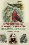 Henry A. McGhie - Dresser and Victorian Ornithology Birds, Books Business Bok
