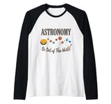 Astronomy It's Out of This World,universe,star Raglan Baseball Tee