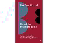 Morfars Hostel – Dansk For Tysksprogede | Marlene Hastenplug Og Caroline Ballebye Sørensen | Språk: Danska