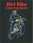 Dirt Bike Coloring Book Coloring Book For Kids And Teens With A Big Motorcycle 