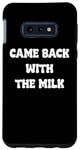 Coque pour Galaxy S10e Came Back With The milk Awesome Fathers Day Dad Tees and bag