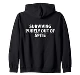 Surviving Purely Out of Spite Funny Dark Humor Sarcastic Zip Hoodie