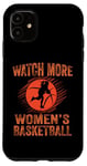 iPhone 11 Watch More Women's Basketball Case