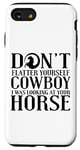 Coque pour iPhone SE (2020) / 7 / 8 Cowgirl Funny - Ne vous flattez pas, cowboy