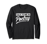 Talk to me in Poetry Long Sleeve T-Shirt