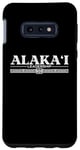 Galaxy S10e Alakai Aloha Hawaiian Language Saying Souvenir Print Designe Case