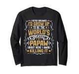 Never Dreamed I'd Grow Up To Be The World Greatest Papaw Long Sleeve T-Shirt