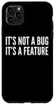 Coque pour iPhone 11 Pro Max Développeur drôle - It's Not A Bug It's A Feature