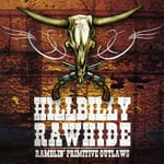 Hillbilly Rawhide : Ramblin’ Primitive Outlaws CD (2017)