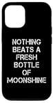 iPhone 15 Pro Funny - Nothing Beats A Fresh Bottle Of Moonshine Case