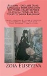 Russian - English Dual-Language Book based on the World Masterpiece Classical Novel by Leo Tolstoy 'Anna Karenina': Enjoy Reading Russian Classical Li