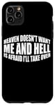 Coque pour iPhone 11 Pro Max Heaven Doesn't Want Me And Hell Is Afraid I'll Take Over ---