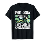 The Only Thing I Spread Is Knowledge Health Researcher T-Shirt