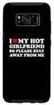 Coque pour Galaxy S8 I Love My Hot Girlfriend So Please Stay Away From Me