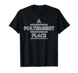 A POLTERGEIST PLACE Rock Grunge Ghosts Paranormal Haunting T-Shirt