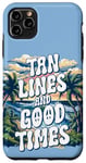 iPhone 11 Pro Max Summer Trip Tan Lines And Good Times Quote Holidays Traveler Case