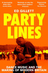Ed Gillett - Party Lines Dance Music and the Making of Modern Britain Bok
