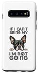 Coque pour Galaxy S10 Boston Terrier : si je ne peux pas amener mon chien, je n'irai pas