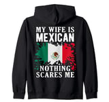My Wife Is Mexican Nothing Scares Me Mexico Flag Zip Hoodie