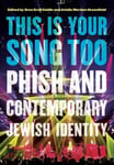 Ariella Werden-Greenfield - This Is Your Song Too Phish and Contemporary Jewish Identity Bok