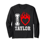 Red Fired Heart Taylor First Name Girl I Love Taylor Graphic Long Sleeve T-Shirt