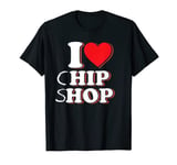 Fish & Chips Lovers | Seaside I Love Chip Shop - Hip Hop T-Shirt