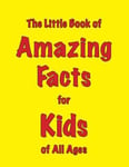 Martin Ellis - The Little Book of Amazing Facts for Kids All Ages Bok