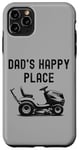 iPhone 11 Pro Max Dad's Happy Place Funny Lawnmower Father's Day Dad Jokes Case