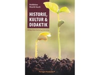 Historia, Kultur Och Didaktik | Henrik Kasch, Søren Rønhede Och Carlo Grevy | Språk: Danska