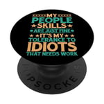 It's My Tolerance To Idiots That Needs Work -------- PopSockets PopGrip Interchangeable