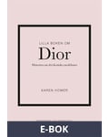Lilla boken om Dior : historien om det ikoniska modehuset, E-bok