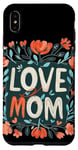 Coque pour iPhone XS Max Aimez maman avec de belles fleurs pour la fête des mères et les mamans