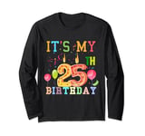 Funny It's My 25th Birthday Happy Birthday Outfit Men Women Long Sleeve T-Shirt